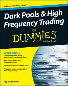 Dark Pools &  High Frequency Trading for Dummies